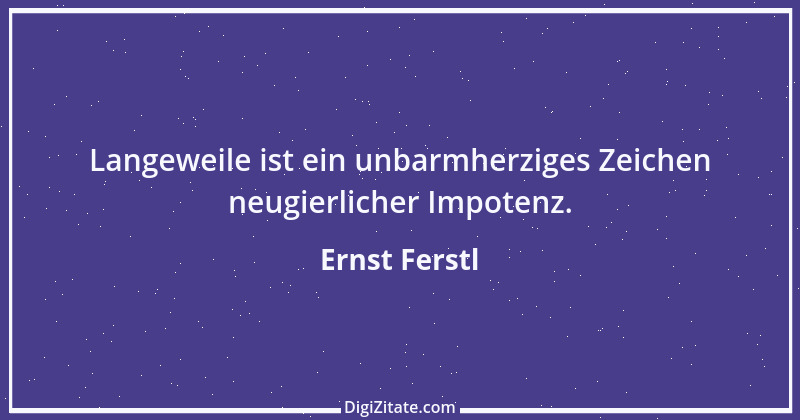 Zitat von Ernst Ferstl 1009