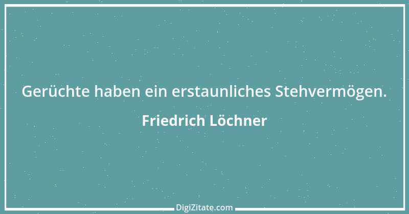 Zitat von Friedrich Löchner 120