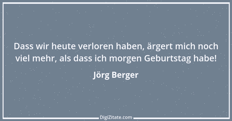 Zitat von Jörg Berger 3