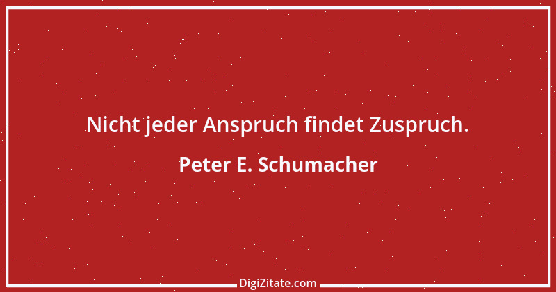 Zitat von Peter E. Schumacher 373