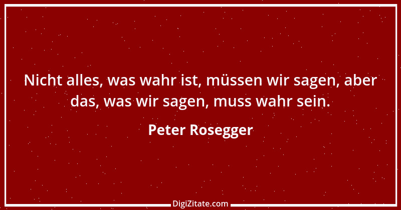 Zitat von Peter Rosegger 121