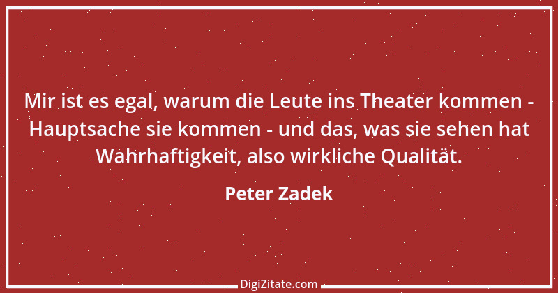 Zitat von Peter Zadek 5