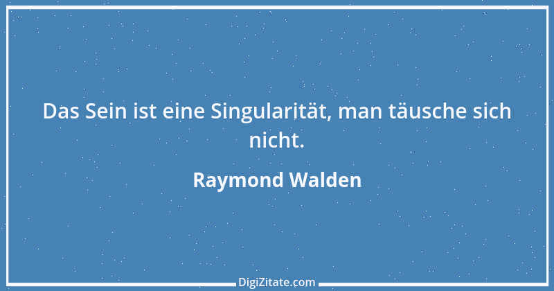 Zitat von Raymond Walden 41