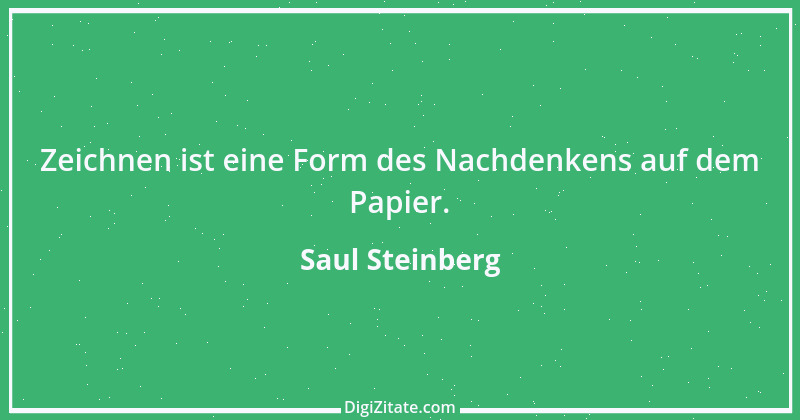 Zitat von Saul Steinberg 2