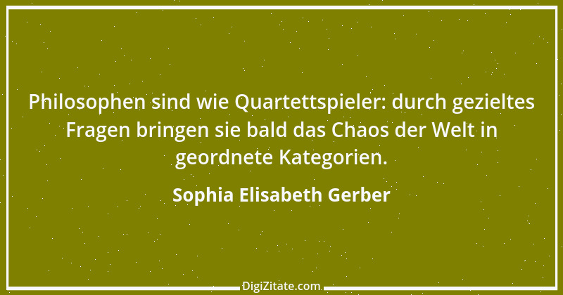 Zitat von Sophia Elisabeth Gerber 17