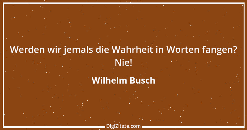 Zitat von Wilhelm Busch 120