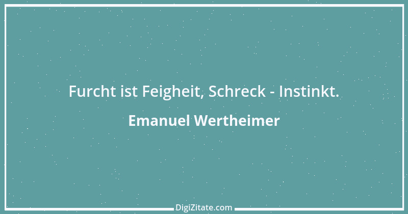 Zitat von Emanuel Wertheimer 644