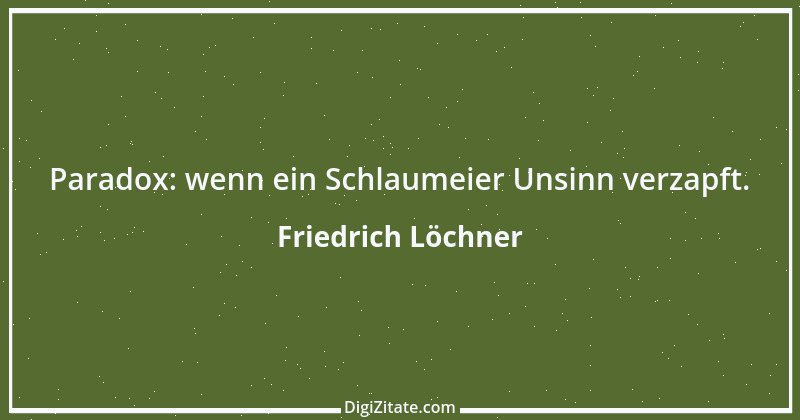 Zitat von Friedrich Löchner 121