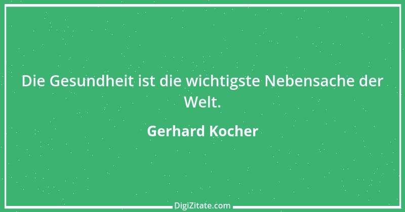 Zitat von Gerhard Kocher 78