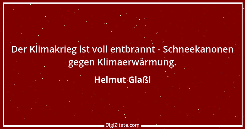 Zitat von Helmut Glaßl 521