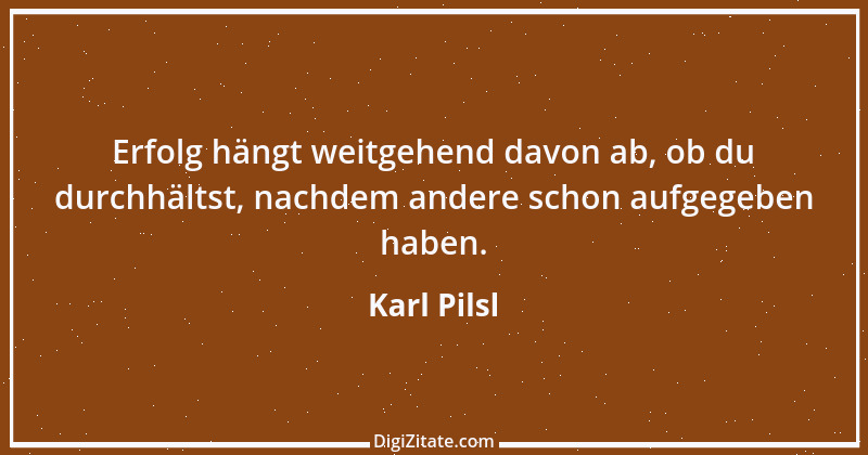 Zitat von Karl Pilsl 34