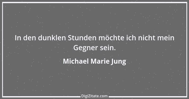 Zitat von Michael Marie Jung 136