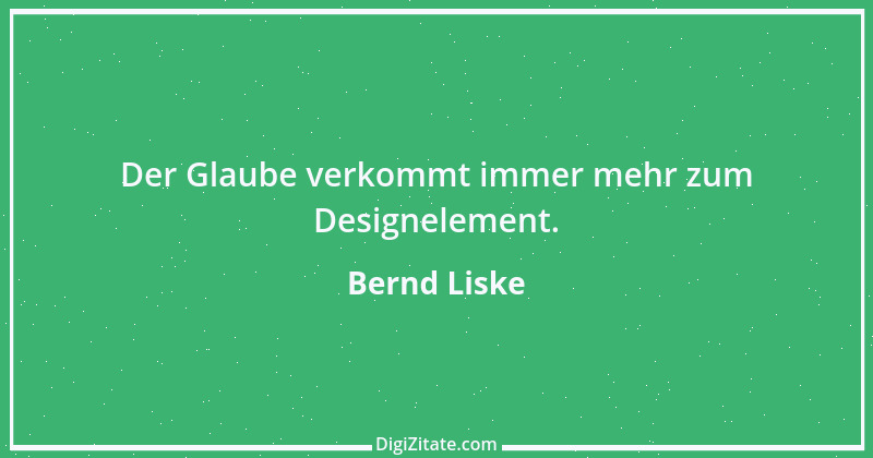 Zitat von Bernd Liske 3