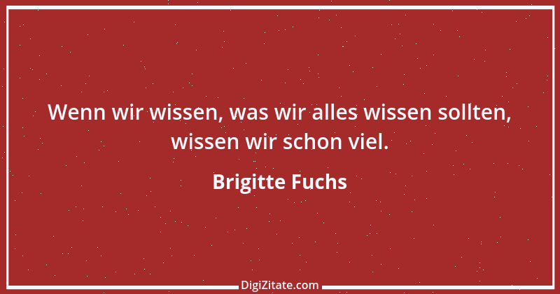 Zitat von Brigitte Fuchs 260