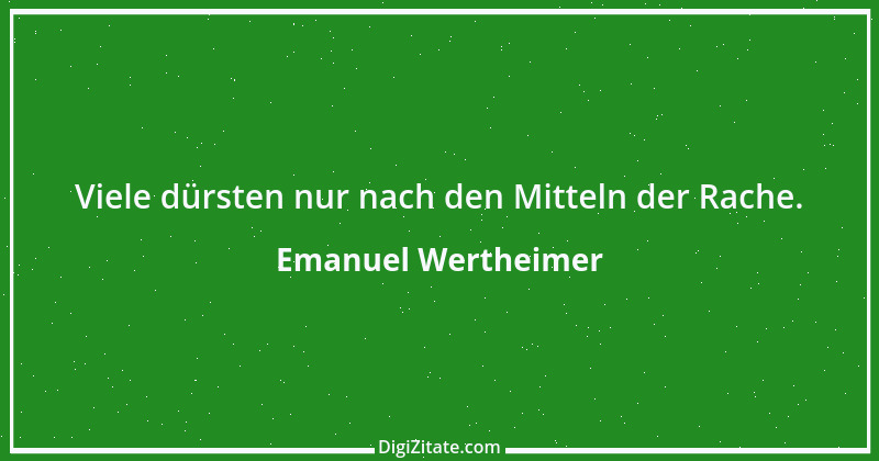 Zitat von Emanuel Wertheimer 645