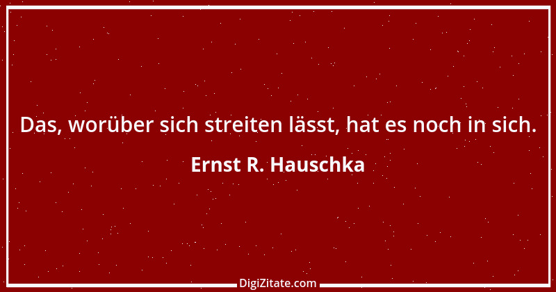 Zitat von Ernst R. Hauschka 226