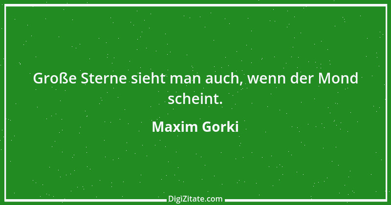 Zitat von Maxim Gorki 114