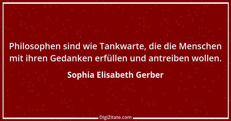 Zitat von Sophia Elisabeth Gerber 19