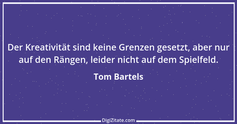 Zitat von Tom Bartels 1