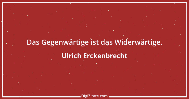 Zitat von Ulrich Erckenbrecht 73