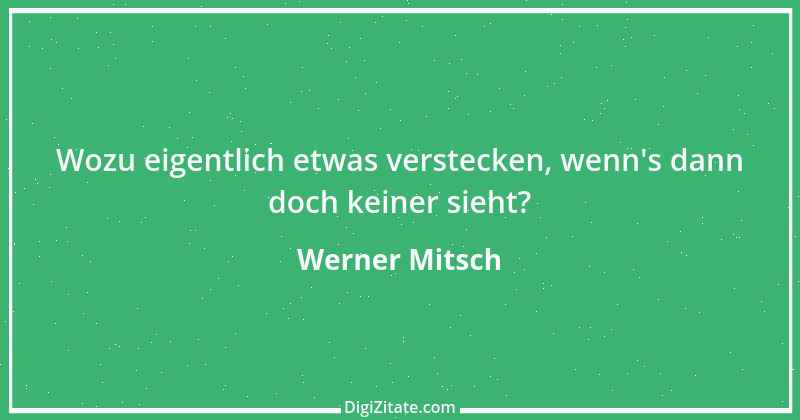 Zitat von Werner Mitsch 274