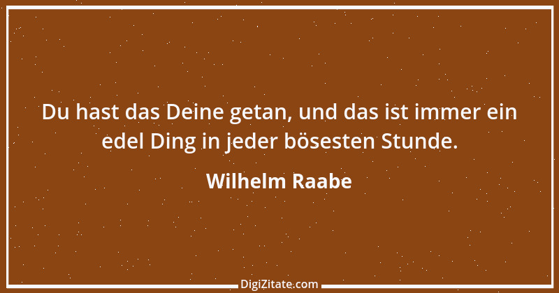 Zitat von Wilhelm Raabe 49