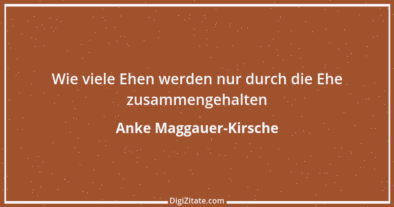 Zitat von Anke Maggauer-Kirsche 868