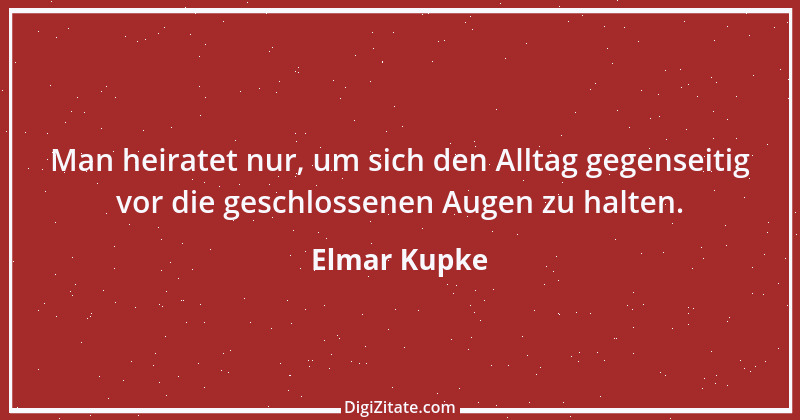 Zitat von Elmar Kupke 901