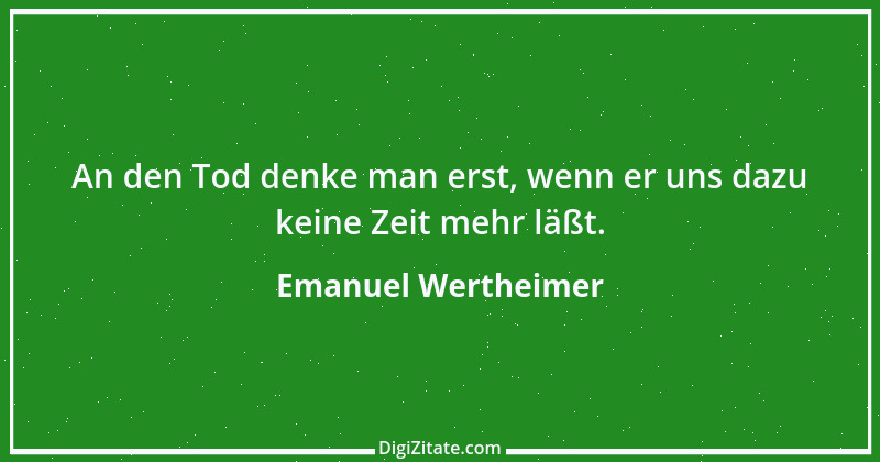 Zitat von Emanuel Wertheimer 646