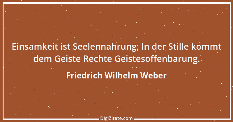 Zitat von Friedrich Wilhelm Weber 6