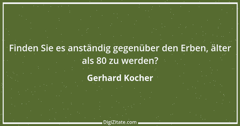 Zitat von Gerhard Kocher 80