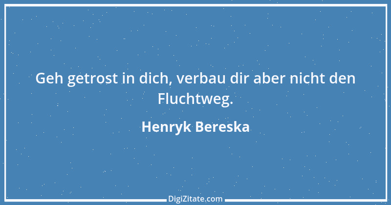 Zitat von Henryk Bereska 48