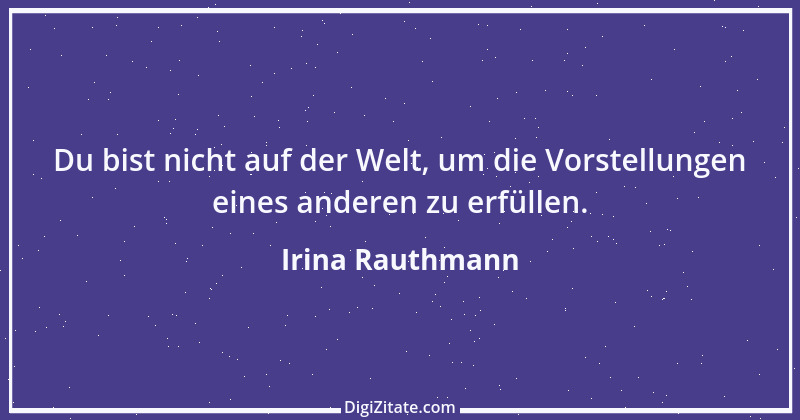 Zitat von Irina Rauthmann 98