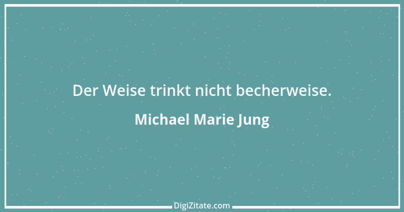 Zitat von Michael Marie Jung 138