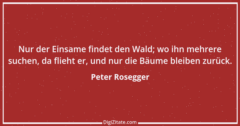 Zitat von Peter Rosegger 124