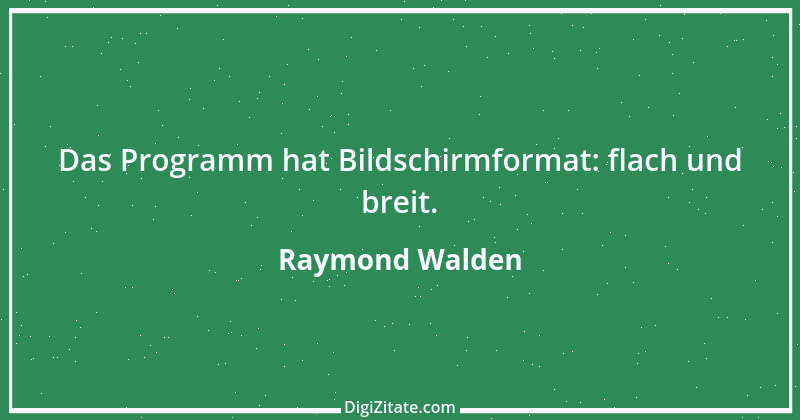 Zitat von Raymond Walden 44