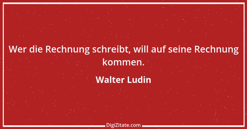 Zitat von Walter Ludin 73