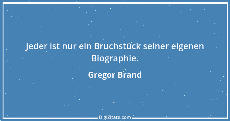 Zitat von Gregor Brand 462