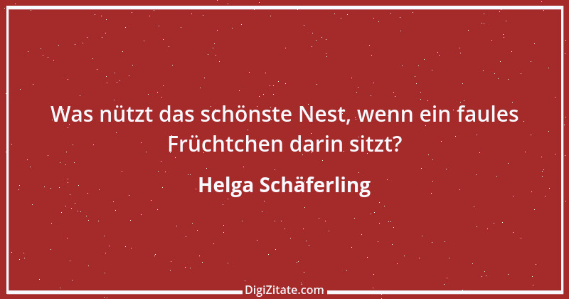 Zitat von Helga Schäferling 327