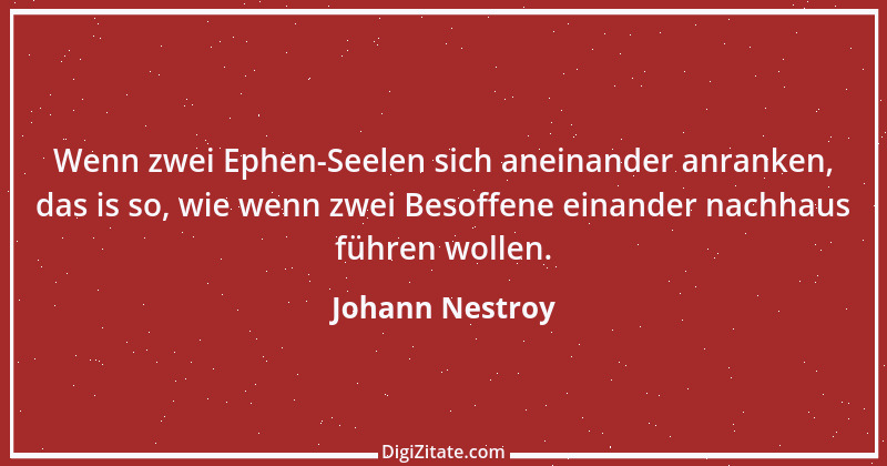 Zitat von Johann Nestroy 220