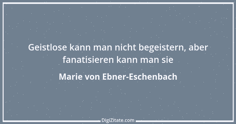 Zitat von Marie von Ebner-Eschenbach 540