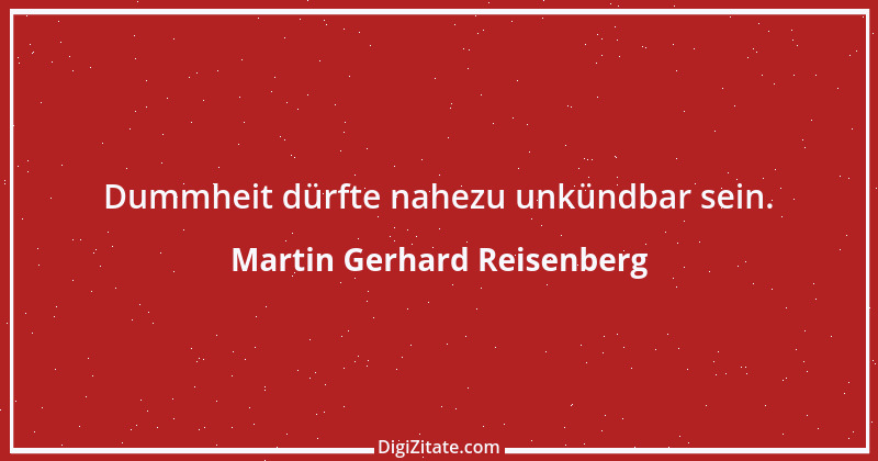 Zitat von Martin Gerhard Reisenberg 1887