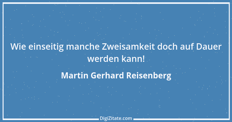 Zitat von Martin Gerhard Reisenberg 887