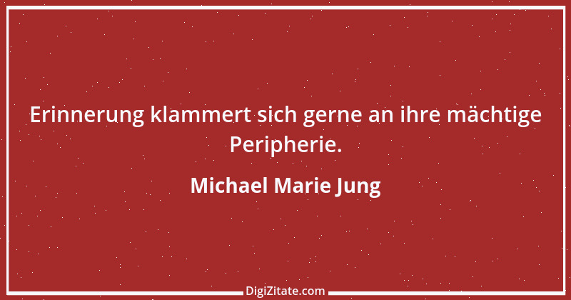 Zitat von Michael Marie Jung 139