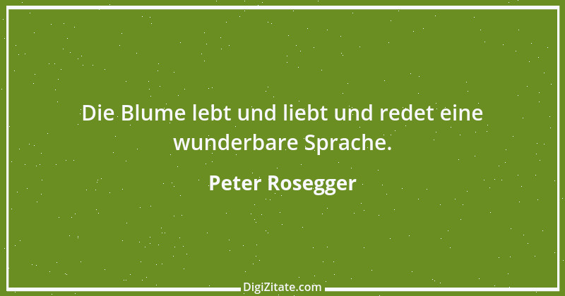 Zitat von Peter Rosegger 125