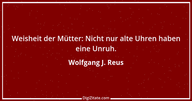 Zitat von Wolfgang J. Reus 412