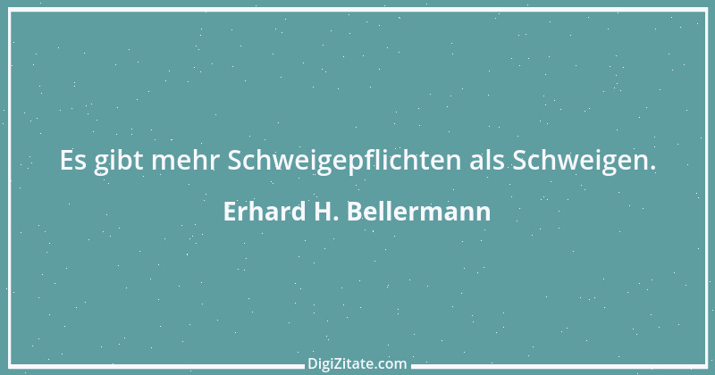 Zitat von Erhard H. Bellermann 87