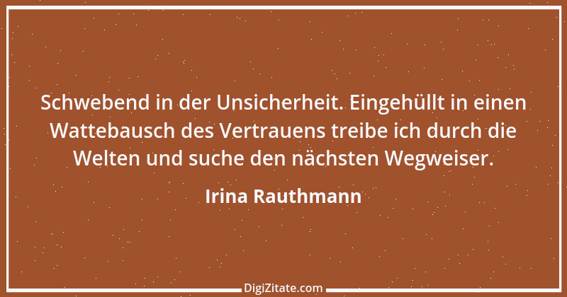 Zitat von Irina Rauthmann 100