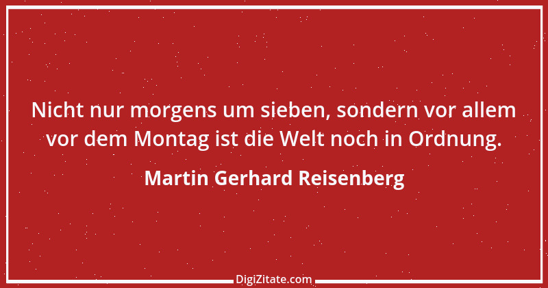 Zitat von Martin Gerhard Reisenberg 1888