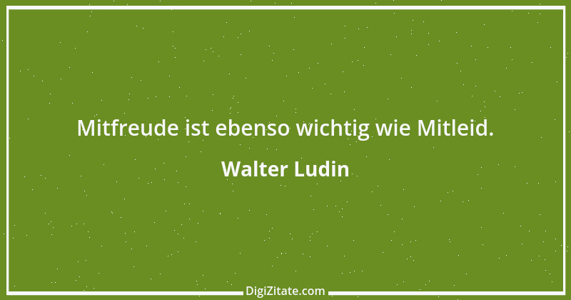 Zitat von Walter Ludin 1075